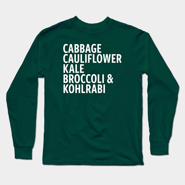 Cabbage Family Reunion Long Sleeve T-Shirt by Kale Von Celery